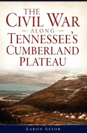 Cover of the book Civil War along Tennessee's Cumberland Plateau, The by Howie Richey