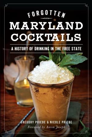 Cover of the book Forgotten Maryland Cocktails by Linda Rucker Hutchens, Ella J. Wilmont Smith