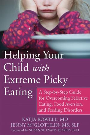 Cover of the book Helping Your Child with Extreme Picky Eating by Darrah Westrup, PhD