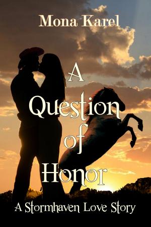 Cover of the book A Question of Honor ~ A Stormhaven Love Story by Mary Jane Bryan