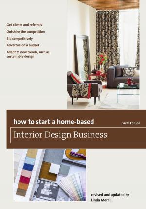 Cover of the book How to Start a Home-Based Interior Design Business by Morry Sofer