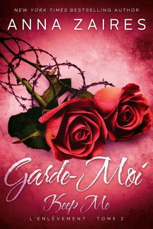 Cover of the book Keep Me - Garde-Moi by Anna Zaires, Dima Zales