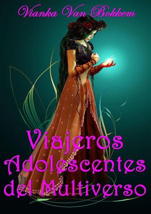 Cover of the book Viajeros adolescentes del multiverso. by Vianka Van Bokkem