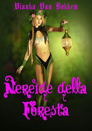 Cover of the book Nereide Della Foresta by Vianka Van Bokkem