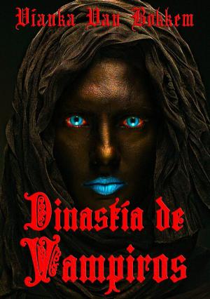 Cover of the book Dinastía De Vampiros by Vianka Van Bokkem