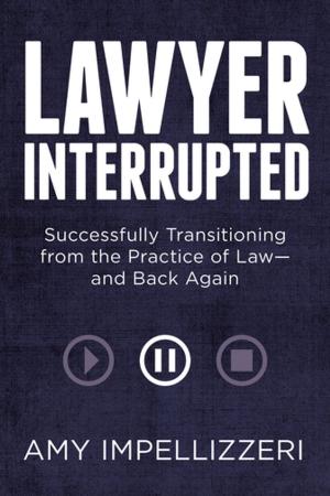 Cover of the book Lawyer Interrupted by Christina M. Carroll, J. Randolph Evans, Lindene E. Patton, Joanne L. Zimolzak