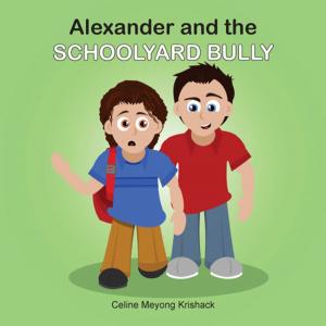 Cover of the book Alexander and the Schoolyard Bully by Judy Quitoriano