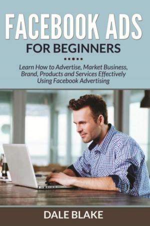 Cover of the book Facebook Ads For Beginners by Dale Blake