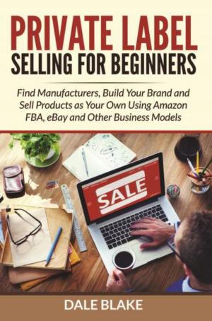Cover of the book Private Label Selling For Beginners by Chittaranjan Dhurat