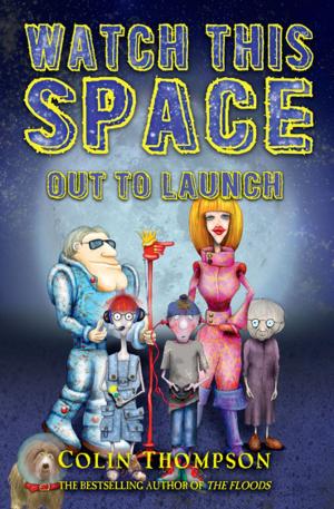 Cover of the book Watch This Space 1: Out to Launch by Paul Jennings