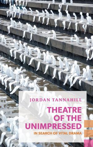 Cover of the book Theatre of the Unimpressed by Jeramy Dodds Jeramy Dodds