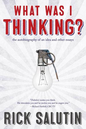 Cover of the book What Was I Thinking? by Alanna Mitchell
