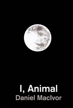 Cover of the book I, Animal by Tony Burgess
