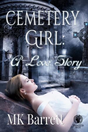 Cover of the book Cemetery Girl: A Love Story by Kristy Brown