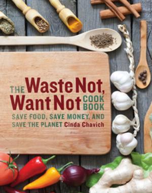 Cover of the book The Waste Not, Want Not Cookbook by May Q. Wong