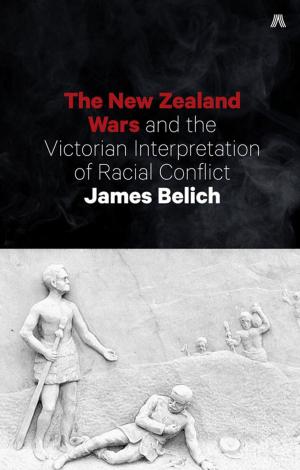Cover of the book The New Zealand Wars and the Victorian Interpretation of Racial Conflict by Anna Jackson