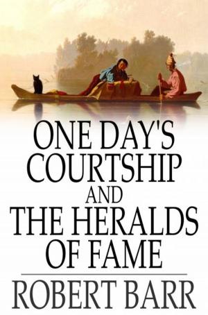 Cover of the book One Day's Courtship and The Heralds of Fame by Mary MacLane