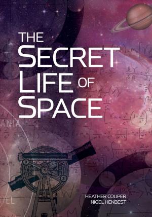 Cover of the book The Secret Life of Space by Simon Heffer