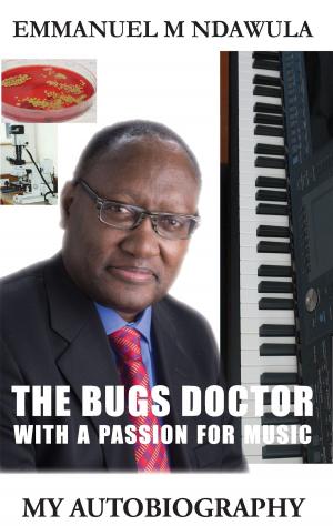 Cover of the book The Bugs Doctor With A Passion For Music by Terence Paul Fagan