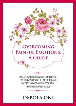 Cover of the book Overcoming Painful Emotions: A Guide by Wisdom Mupudzi