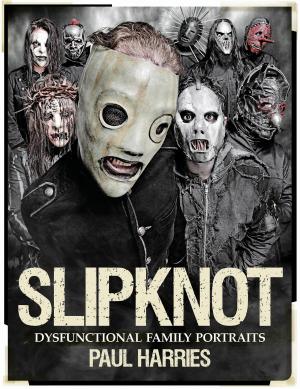 Cover of the book Slipknot: Dysfunctional Family Portraits by Henry Sapoznik