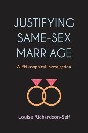Cover of the book Justifying Same-Sex Marriage by Dr. Jairo Lugo-Ocando, Dr. Steven Harkins