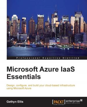 Cover of the book Microsoft Azure IaaS Essentials by Bellaj Badr, Richard Horrocks, Xun (Brian) Wu