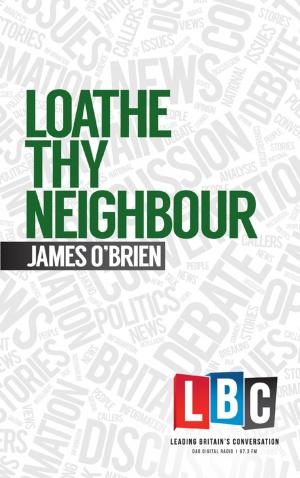 Cover of the book Loathe Thy Neighbour by Dan Marom, Richard Swart, Ph.D, Kevin Berg Grell, Ph.D