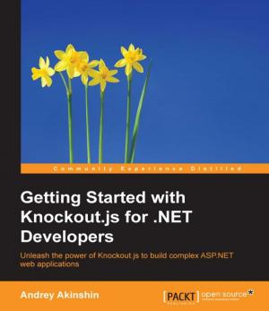 Cover of the book Getting Started with Knockout.js for .NET Developers by Michelle Kamrat Gutzait, Giuseppe Ciaburro, Christian Coté