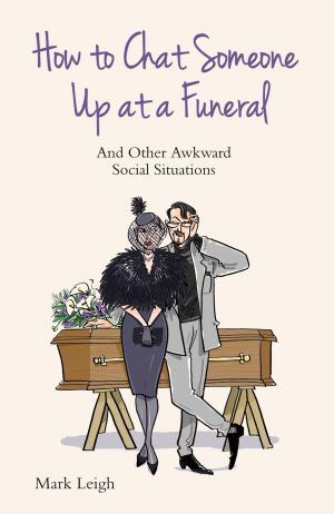 Cover of the book How to Chat Someone Up at a Funeral by Shirley Harrison