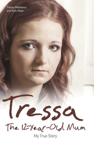 bigCover of the book Tressa - The 12-Year-Old Mum: My True Story by 