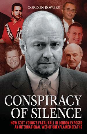 Cover of the book Conspiracy of Silence - How Scot Young's Fatal Fall in London Exposed An International Web of Unexplained Deaths by Christopher Biggins