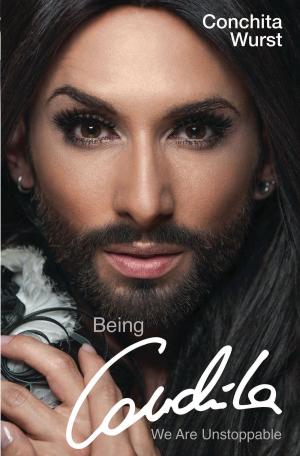 Cover of Being Conchita - We Are Unstoppable