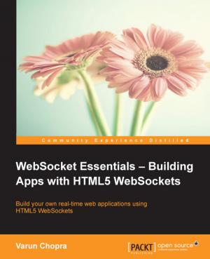 Cover of the book WebSocket Essentials Building Apps with HTML5 WebSockets by Michael Seidl, Andreas Baumgarten, Steve Beaumont, Samuel Erskine