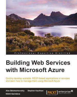 Cover of the book Building Web Services with Microsoft Azure by Raghav Bali, Dipanjan Sarkar, Tushar Sharma