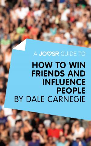 Cover of the book A Joosr Guide to... How to Win Friends and Influence People by Dale Carnegie by Joosr