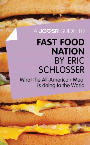 Cover of the book A Joosr Guide to... Fast Food Nation by Eric Schlosser: What The All-American Meal is Doing to the World by Véronique ORAZI