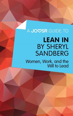 Cover of the book A Joosr Guide to... Lean In by Sheryl Sandberg: Women, Work, and the Will to Lead by Joosr