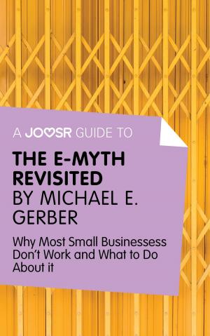 Cover of the book A Joosr Guide to... The E-Myth Revisited by Michael E. Gerber: Why Most Small Businesses Don't Work and What to Do About It by 卡曼．蓋洛, Carmine Gallo