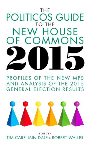 Cover of the book The Politicos Guide to the New House of Commons 2015 by Roger Boyes, Suzy Jagger