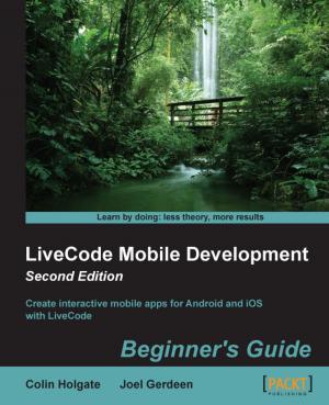 Cover of the book LiveCode Mobile Development: Beginner's Guide - Second Edition by David Pope