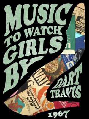 Cover of the book Music To Watch Girls By by 