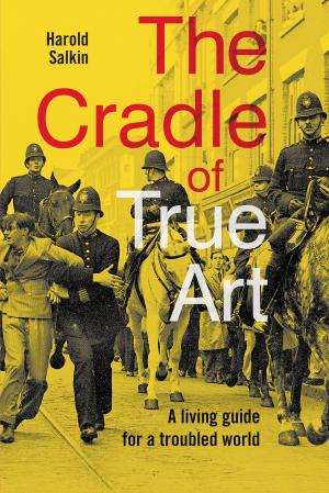 Cover of the book The Cradle of True Art by Gary Ross