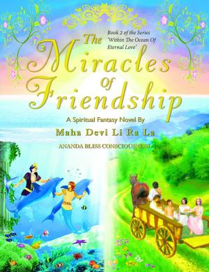 Cover of the book The Miracles Of Friendship (Book 2 of the 'Within The Ocean Of Eternal Love' Series) by Paul Weber