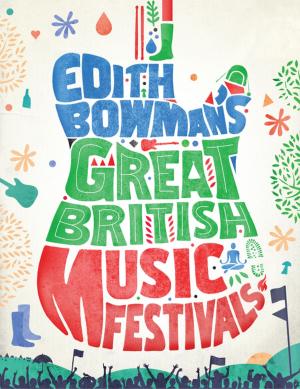 Book cover of Edith Bowman's Great British Music Festivals