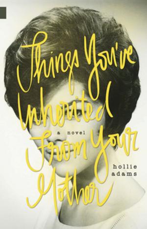 Cover of the book Things You've Inherited From Your Mother by Barb Howard