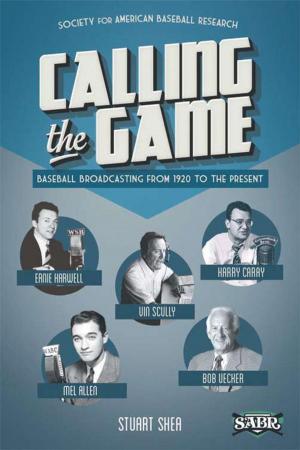 Cover of the book Calling the Game: Baseball Broadcasting From 1920 to the Present by Society for American Baseball Research, Joseph Wancho, Rory Costello, Gregory H. Wolf, Chip Greene