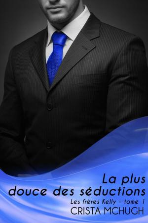 Cover of the book La plus douce des séductions by C. A. McHugh