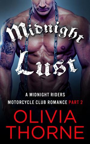 Cover of the book Midnight Lust Part 2 Midnight Riders Motorcycle Club Romance by Olivia Thorne