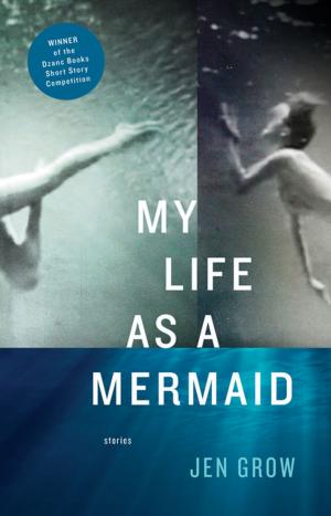 Cover of the book My Life as a Mermaid, and Other Stories by Dean Paschal